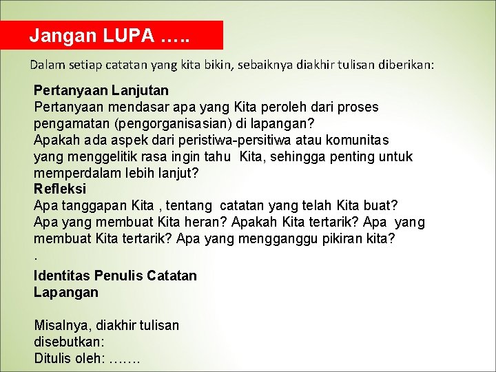 Jangan LUPA …. . Dalam setiap catatan yang kita bikin, sebaiknya diakhir tulisan diberikan: