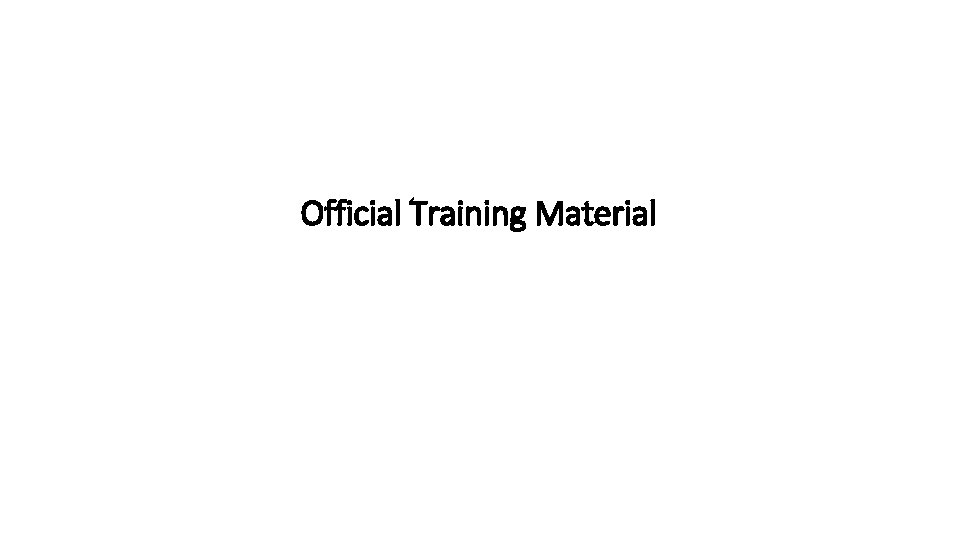 Official Training Material 