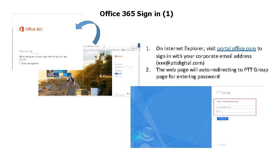 Office 365 Sign in (1) 1. On Internet Explorer, visit portal. office. com to