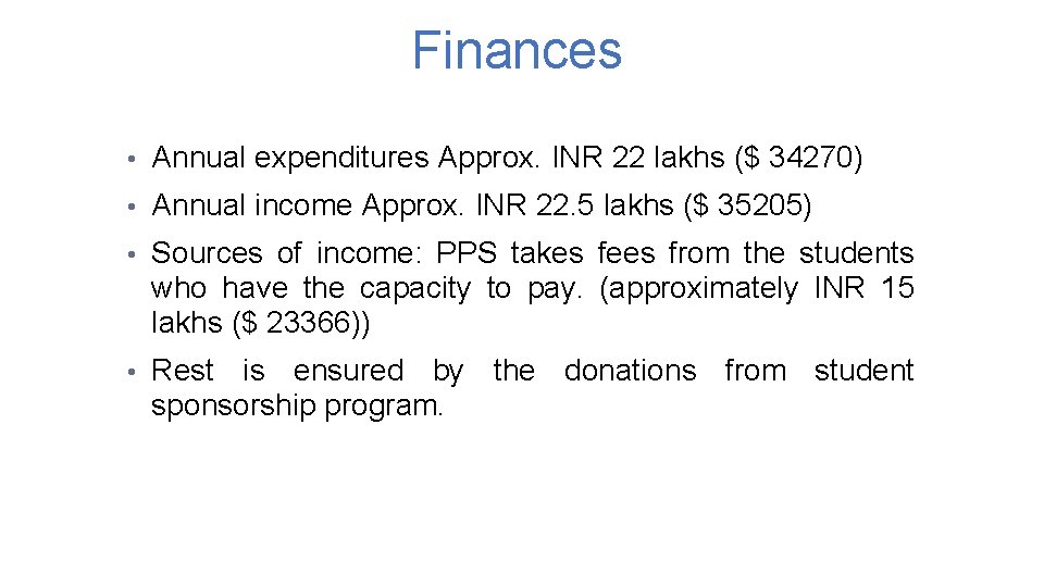 Finances • Annual expenditures Approx. INR 22 lakhs ($ 34270) • Annual income Approx.