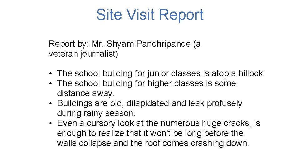Site Visit Report by: Mr. Shyam Pandhripande (a veteran journalist) • The school building