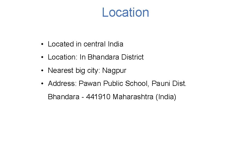 Location • Located in central India • Location: In Bhandara District • Nearest big