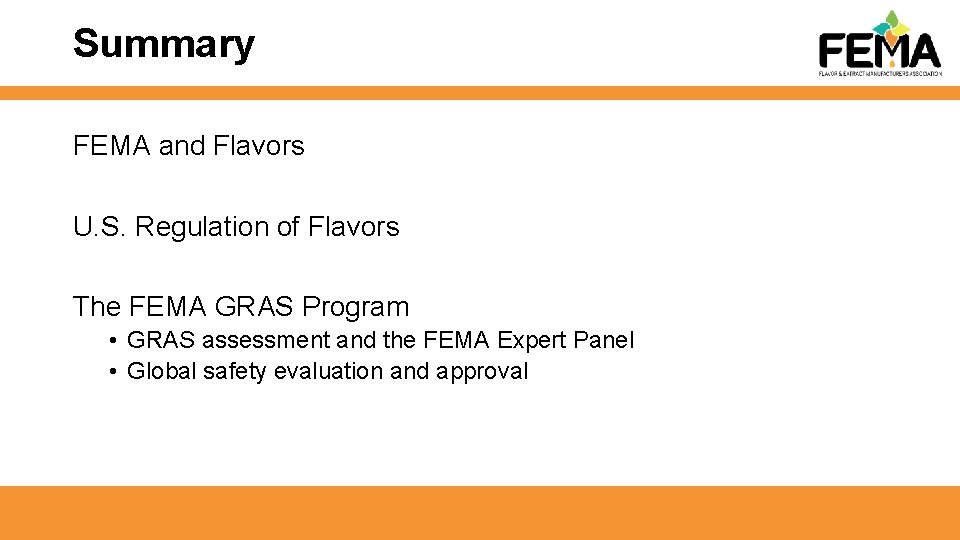 Summary FEMA and Flavors U. S. Regulation of Flavors The FEMA GRAS Program •