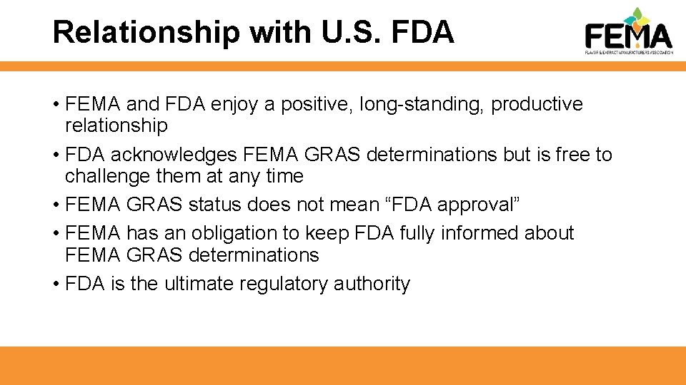 Relationship with U. S. FDA • FEMA and FDA enjoy a positive, long-standing, productive