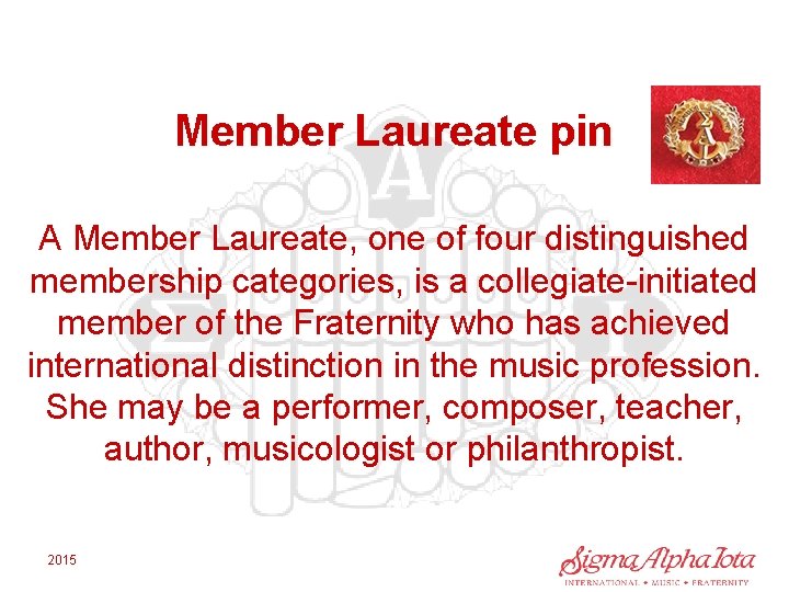 Member Laureate pin A Member Laureate, one of four distinguished membership categories, is a