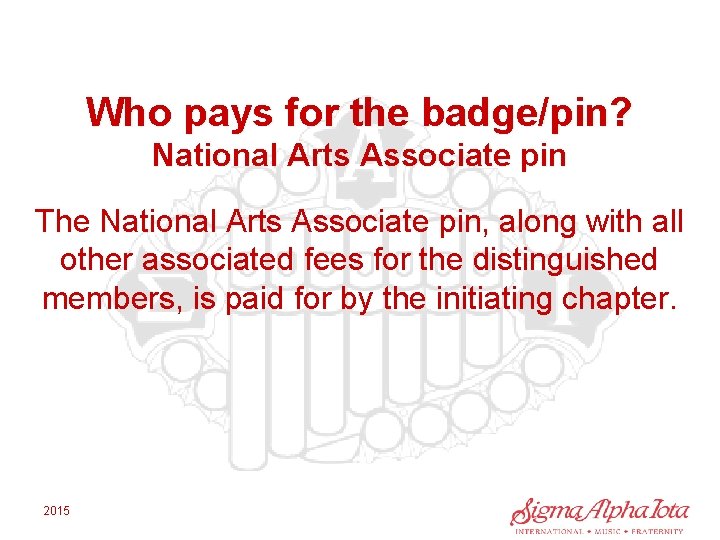 Who pays for the badge/pin? National Arts Associate pin The National Arts Associate pin,