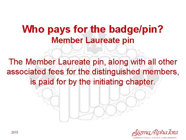 Who pays for the badge/pin? Member Laureate pin The Member Laureate pin, along with