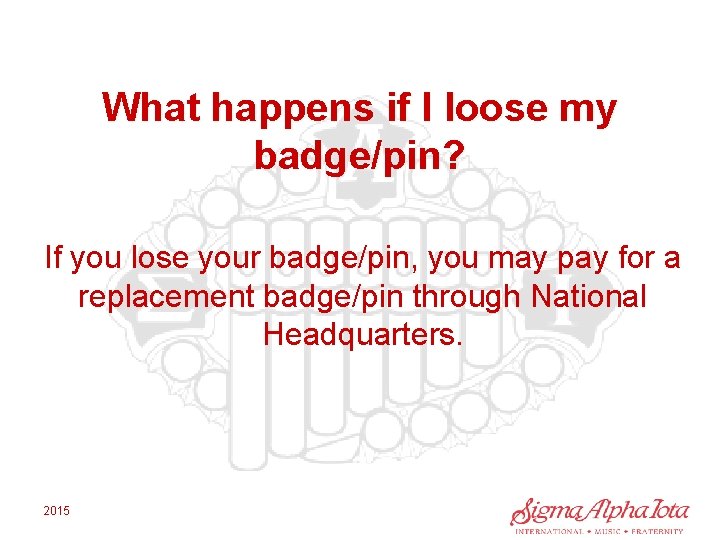 What happens if I loose my badge/pin? If you lose your badge/pin, you may