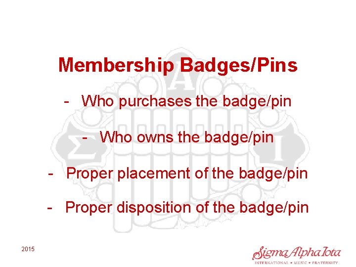 Membership Badges/Pins - Who purchases the badge/pin - Who owns the badge/pin - Proper