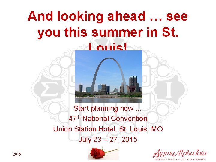 And looking ahead … see you this summer in St. Louis! Start planning now