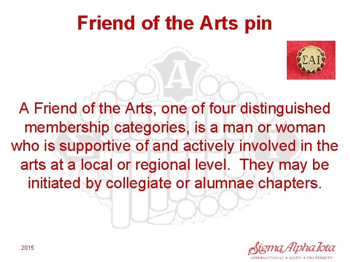 Friend of the Arts pin A Friend of the Arts, one of four distinguished