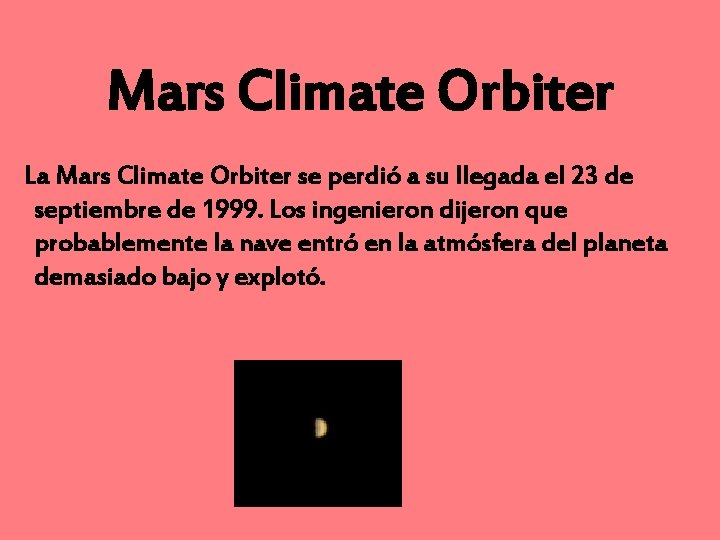 Mars Climate Orbiter La Mars Climate Orbiter se perdió a su llegada el 23