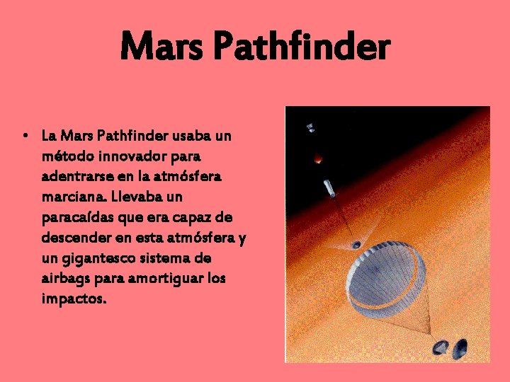 Mars Pathfinder • La Mars Pathfinder usaba un método innovador para adentrarse en la