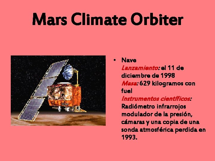 Mars Climate Orbiter • Nave Lanzamiento: el 11 de diciembre de 1998 Masa: 629