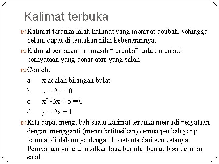 Kalimat terbuka ialah kalimat yang memuat peubah, sehingga belum dapat di tentukan nilai kebenarannya.