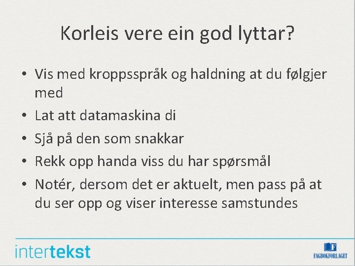 Korleis vere ein god lyttar? • Vis med kroppsspråk og haldning at du følgjer