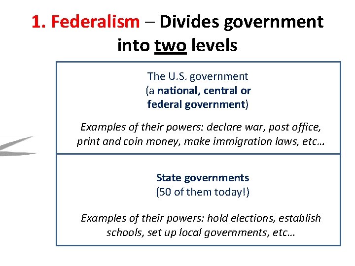 1. Federalism – Divides government into two levels The U. S. government (a national,