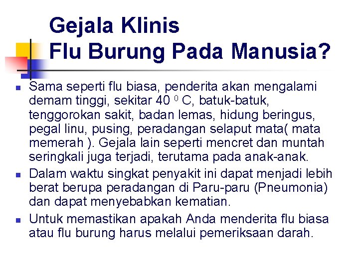 Gejala Klinis Flu Burung Pada Manusia? n n n Sama seperti flu biasa, penderita