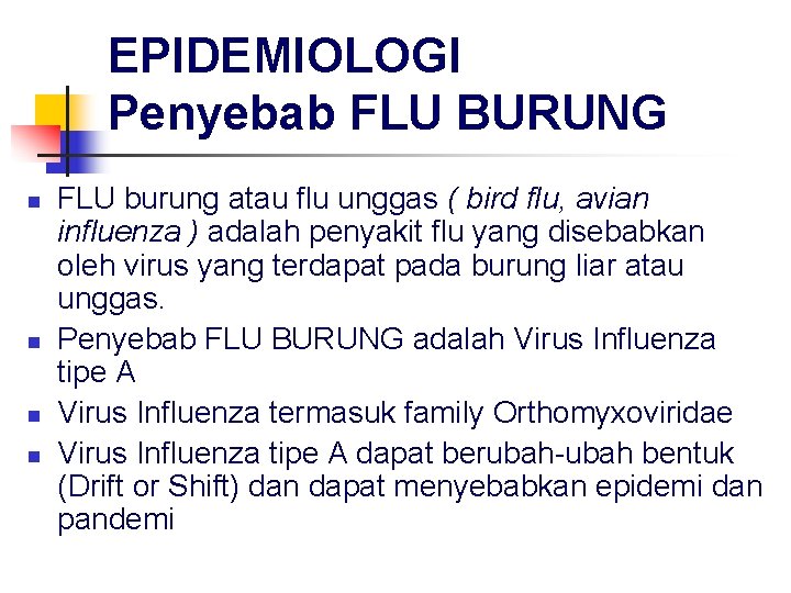 EPIDEMIOLOGI Penyebab FLU BURUNG n n FLU burung atau flu unggas ( bird flu,