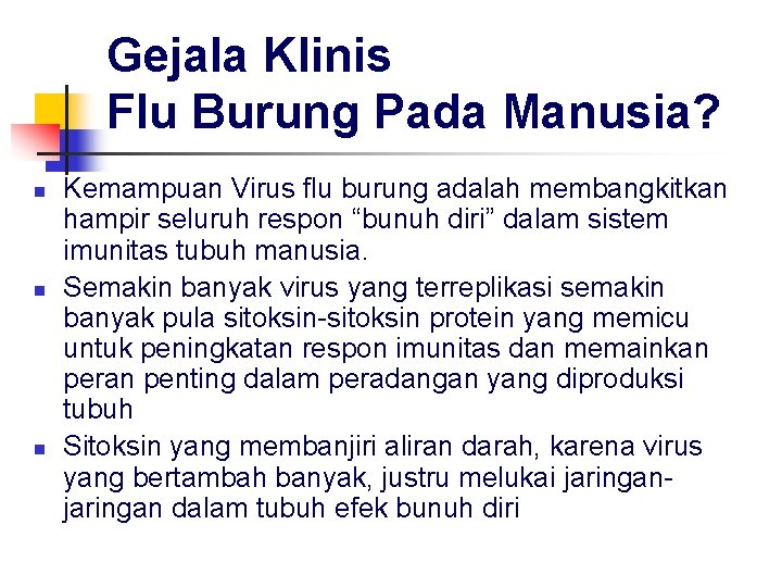 Gejala Klinis Flu Burung Pada Manusia? n n n Kemampuan Virus flu burung adalah