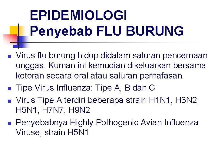 EPIDEMIOLOGI Penyebab FLU BURUNG n n Virus flu burung hidup didalam saluran pencernaan unggas.