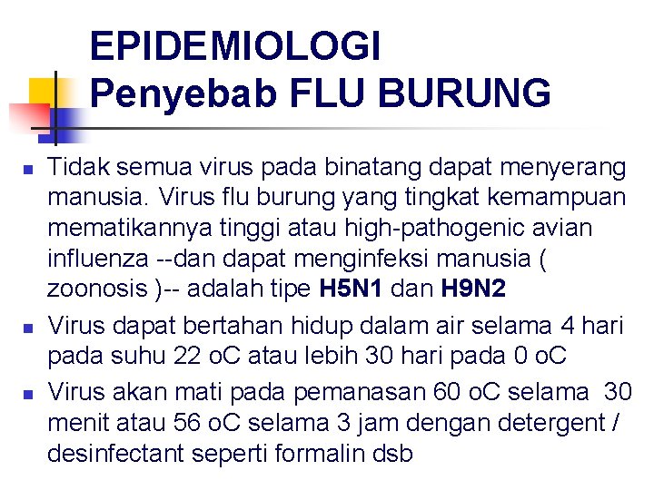 EPIDEMIOLOGI Penyebab FLU BURUNG n n n Tidak semua virus pada binatang dapat menyerang