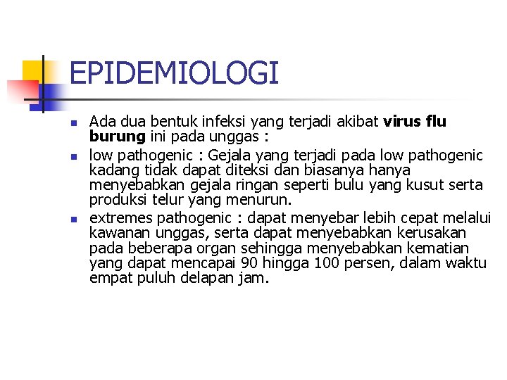 EPIDEMIOLOGI n n n Ada dua bentuk infeksi yang terjadi akibat virus flu burung