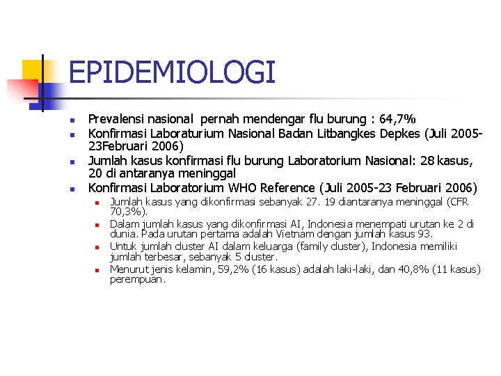 EPIDEMIOLOGI n n Prevalensi nasional pernah mendengar flu burung : 64, 7% Konfirmasi Laboraturium