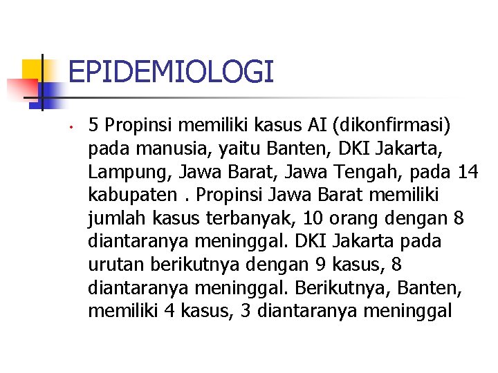 EPIDEMIOLOGI • 5 Propinsi memiliki kasus AI (dikonfirmasi) pada manusia, yaitu Banten, DKI Jakarta,