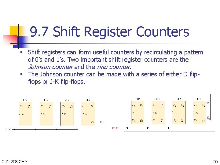 9. 7 Shift Register Counters § Shift registers can form useful counters by recirculating