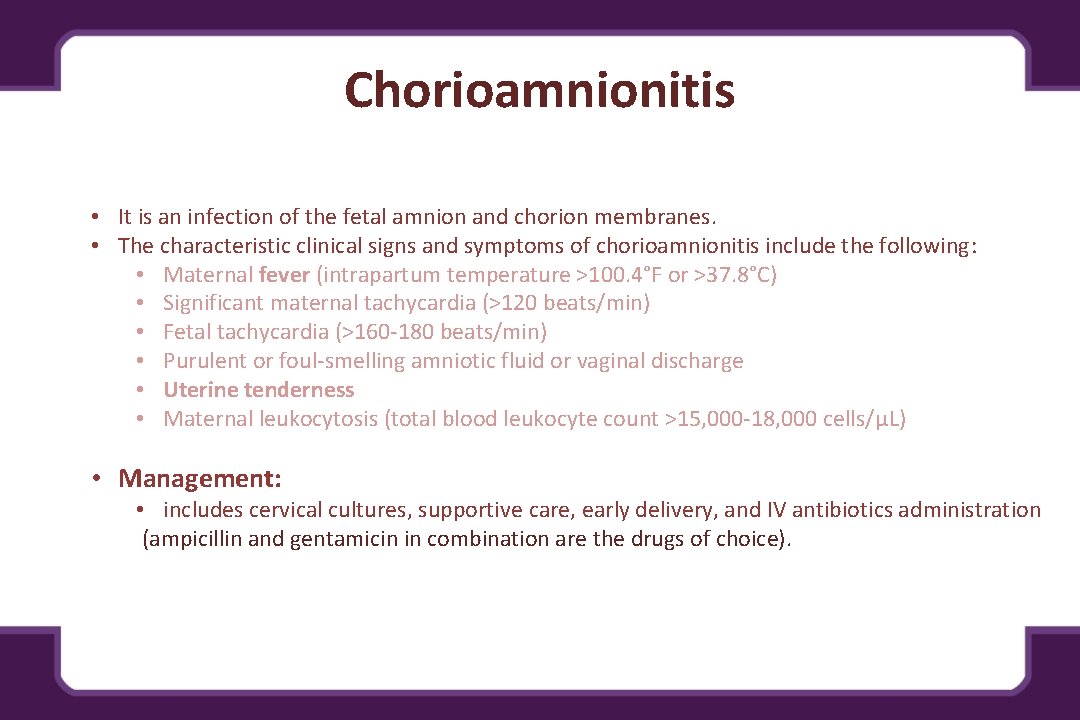 Chorioamnionitis • It is an infection of the fetal amnion and chorion membranes. •