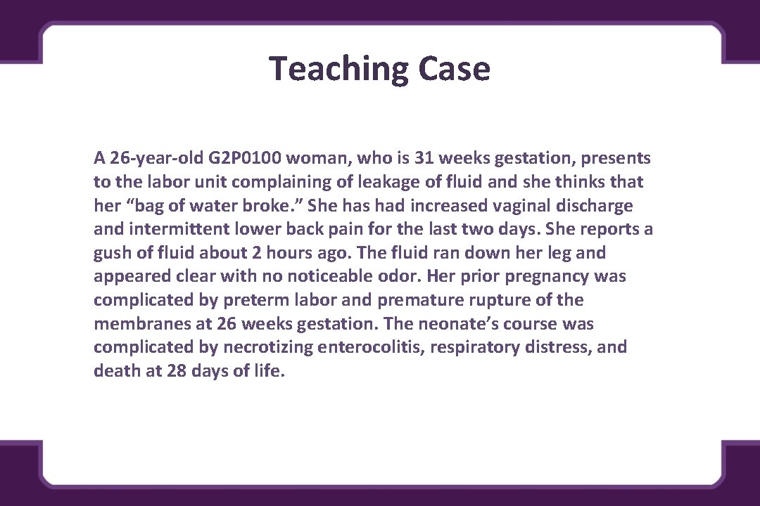 Teaching Case A 26 -year-old G 2 P 0100 woman, who is 31 weeks