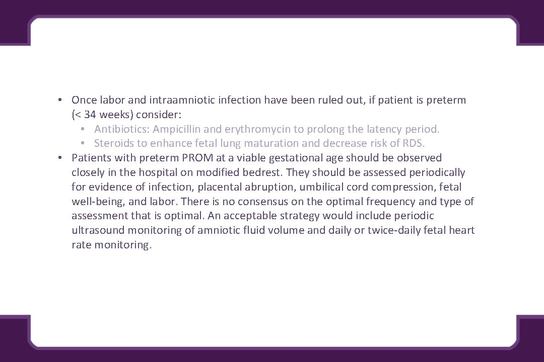  • Once labor and intraamniotic infection have been ruled out, if patient is