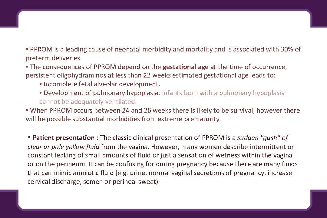  • PPROM is a leading cause of neonatal morbidity and mortality and is