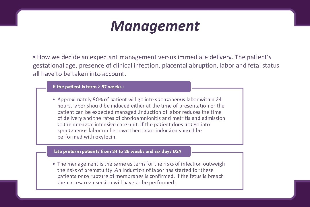 Management • How we decide an expectant management versus immediate delivery. The patient’s gestational