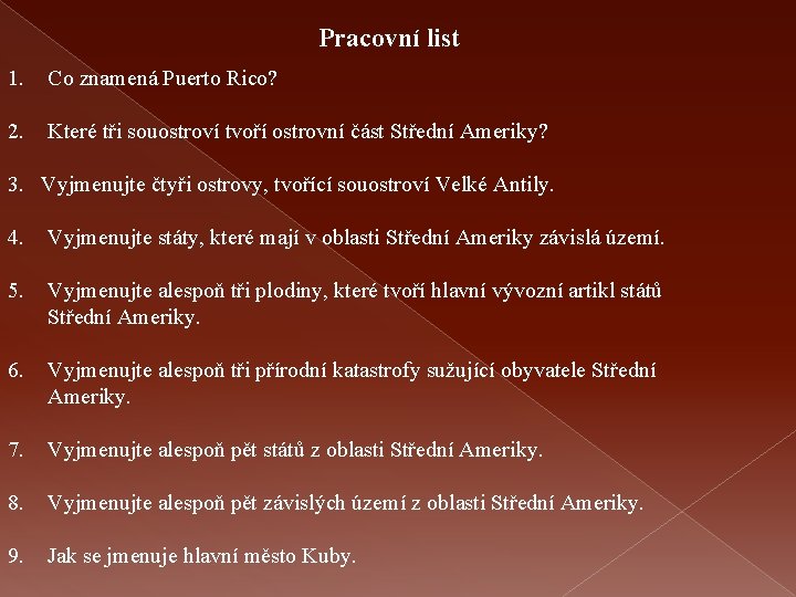 Pracovní list 1. Co znamená Puerto Rico? 2. Které tři souostroví tvoří ostrovní část