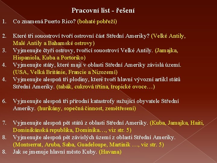 Pracovní list - řešení 1. Co znamená Puerto Rico? (bohaté pobřeží) 2. Které tři