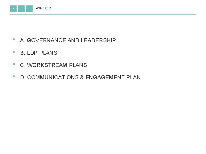 2 • • ANNEXES A. GOVERNANCE AND LEADERSHIP B. LDP PLANS C. WORKSTREAM PLANS