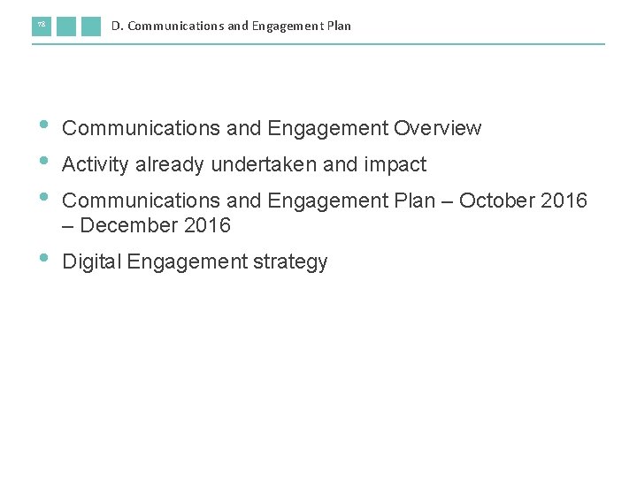 78 D. Communications and Engagement Plan • • • Communications and Engagement Overview •