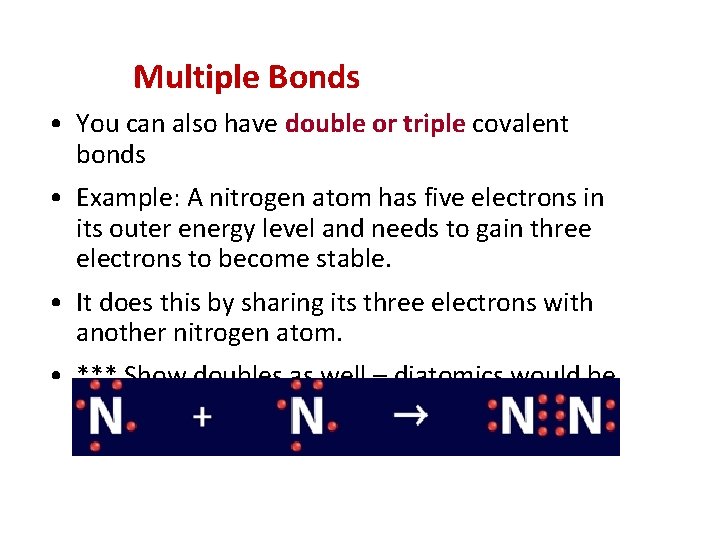 Multiple Bonds • You can also have double or triple covalent bonds • Example: