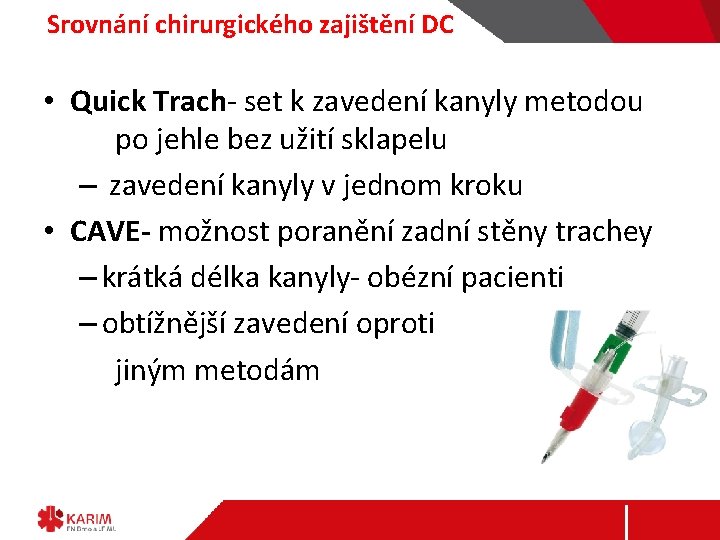 Srovnání chirurgického zajištění DC • Quick Trach- set k zavedení kanyly metodou po jehle