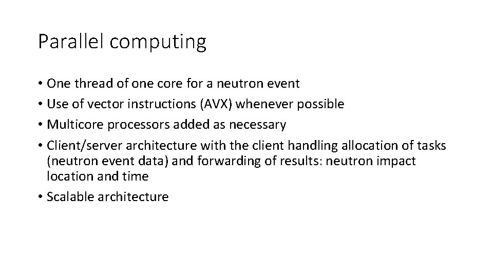 Parallel computing • One thread of one core for a neutron event • Use