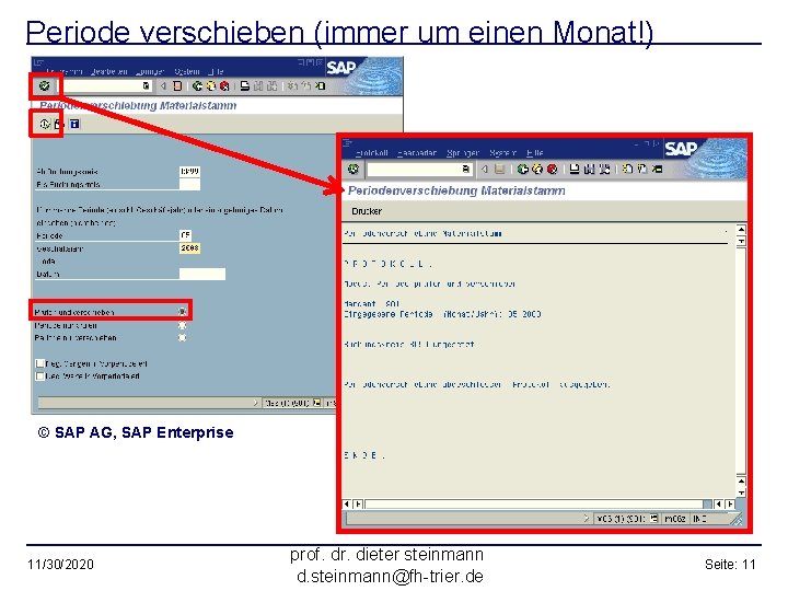 Periode verschieben (immer um einen Monat!) © SAP AG, SAP Enterprise 11/30/2020 prof. dr.