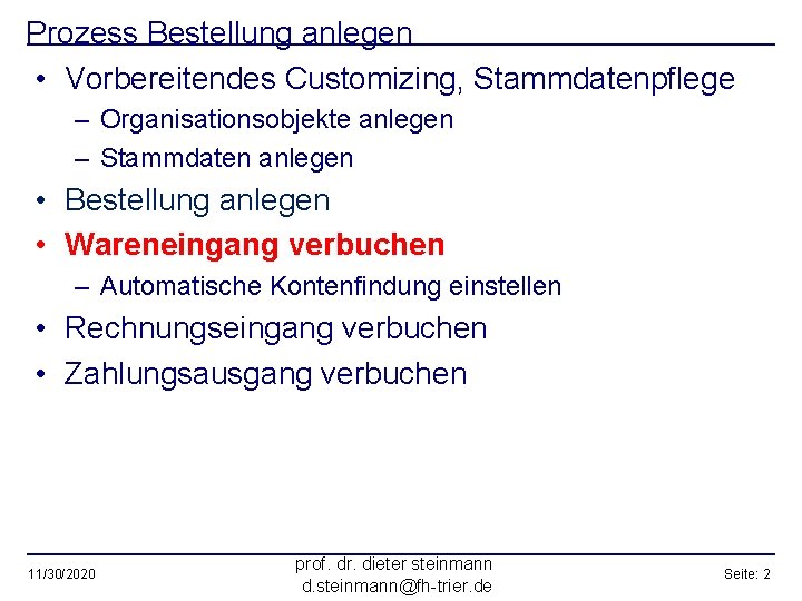 Prozess Bestellung anlegen • Vorbereitendes Customizing, Stammdatenpflege – Organisationsobjekte anlegen – Stammdaten anlegen •