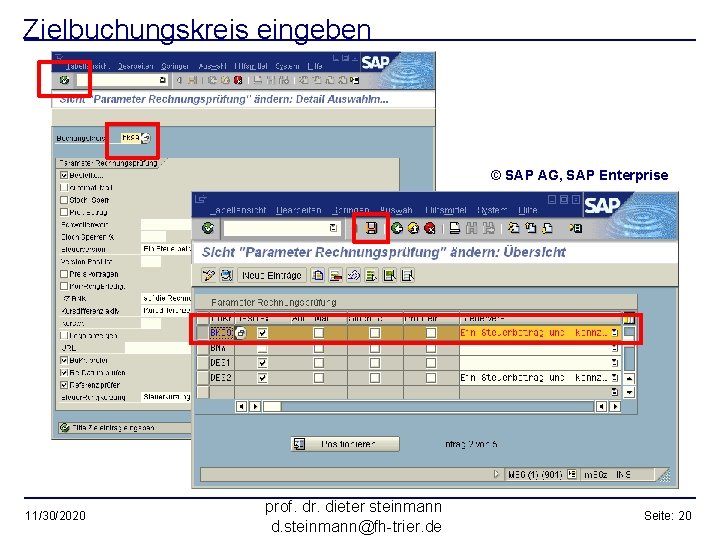 Zielbuchungskreis eingeben © SAP AG, SAP Enterprise 11/30/2020 prof. dr. dieter steinmann d. steinmann@fh-trier.