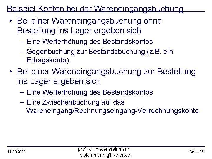 Beispiel Konten bei der Wareneingangsbuchung • Bei einer Wareneingangsbuchung ohne Bestellung ins Lager ergeben