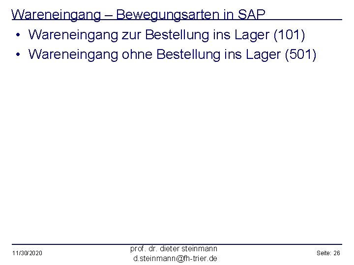 Wareneingang – Bewegungsarten in SAP • Wareneingang zur Bestellung ins Lager (101) • Wareneingang