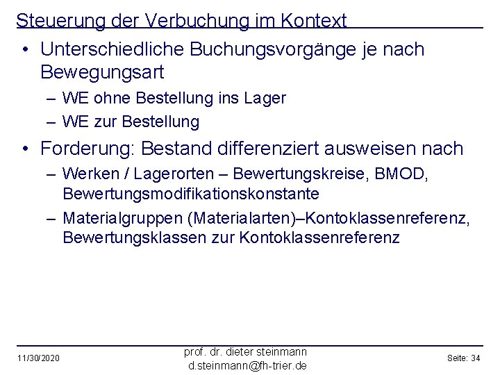 Steuerung der Verbuchung im Kontext • Unterschiedliche Buchungsvorgänge je nach Bewegungsart – WE ohne