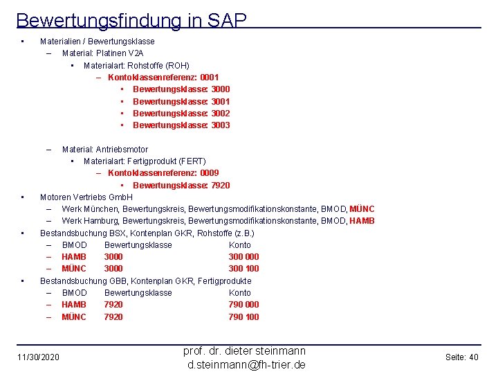 Bewertungsfindung in SAP • Materialien / Bewertungsklasse – Material: Platinen V 2 A •