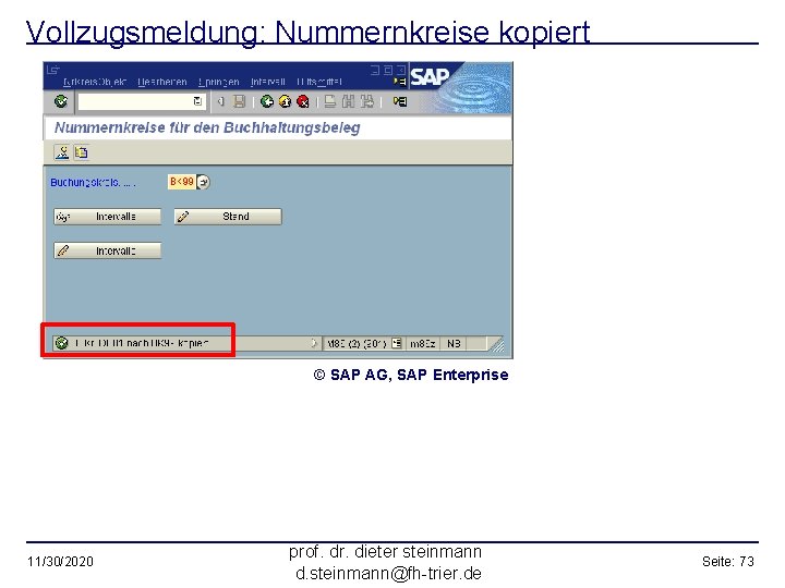 Vollzugsmeldung: Nummernkreise kopiert © SAP AG, SAP Enterprise 11/30/2020 prof. dr. dieter steinmann d.